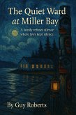 The Quiet Ward at Miller Bay (eBook, ePUB) The Quiet Ward at Miller Bay (eBook, ePUB)