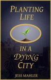 Planting Life in a Dying City (eBook, ePUB)