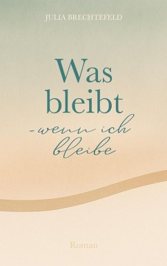 Cover Was bleibt - wenn ich bleibe (eBook, ePUB)