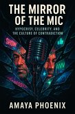 The Mirror of the Mic: Hypocrisy, Celebrity, and the Culture of Contradiction (eBook, ePUB) The Mirror of the Mic: Hypocrisy, Celebrity, and the Culture of Contradiction (eBook, ePUB)