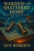 Warden Of The Shattered Dome (eBook, ePUB)