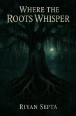 Where the Roots Whisper (eBook, ePUB)
