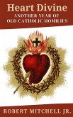 Heart Divine: A Third Year of Old Catholic Homilies (Fr. Mitch Homily Books, #3) (eBook, ePUB)