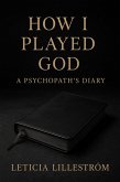 How I Played God (eBook, ePUB) How I Played God (eBook, ePUB)