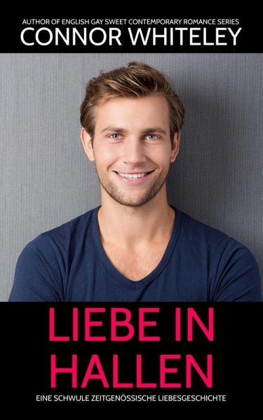 Liebe in Hallen: Eine schwule zeitgenössische Liebesgeschichte (Zeitgenössische homosexuelle Liebesromane, #26) (eBook, ePUB) Liebe in Hallen: Eine schwule zeitgenössische Liebesgeschichte (Zeitgenössische homosexuelle Liebesromane, #26) (eBook, ePUB)