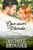 Due Cuori In Irlanda (Fuga in Irlanda, #1) (eBook, ePUB) Due Cuori In Irlanda (Fuga in Irlanda, #1) (eBook, ePUB)