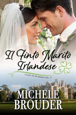 Cover Il Finto Marito Irlandese (Fuga in Irlanda, #2) (eBook, ePUB)