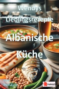 Wendys Lieblingsrezepte - Albanische Küche - G., Wendy