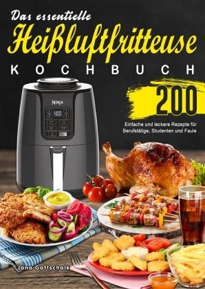 Das essentielle Heißluftfritteuse Kochbuch Das essentielle Heißluftfritteuse Kochbuch