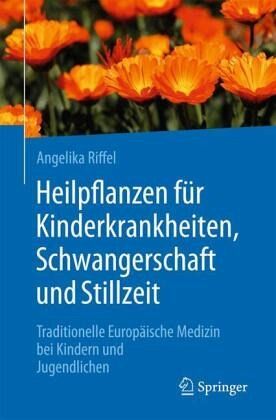 Heilpflanzen für Kinderkrankheiten, Schwangerschaft und Stillzeit
