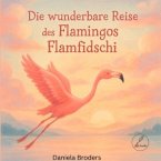 Die wunderbare Reise des Flamingos Flamfidschi