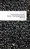 Untersuchung visueller Poesie - Eine typographische Methode. Life is a Story - story.one