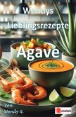 Wendys Lieblingsrezepte - Agave Wendys Lieblingsrezepte - Agave