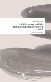 Let it be messy und wie Honig dein Leben verändern wird. Life is a Story - story.one