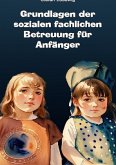Grundlagen der sozialen fachlichen Betreuung für Anfänger