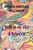 Tell it to the Flowers