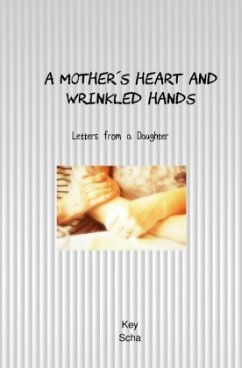 A Mothers Heart and Wrinkled Hands - Scha, Key A Mothers Heart and Wrinkled Hands - Scha, Key