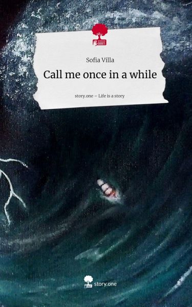 Call me once in a while. Life is a Story - story.one Call me once in a while. Life is a Story - story.one