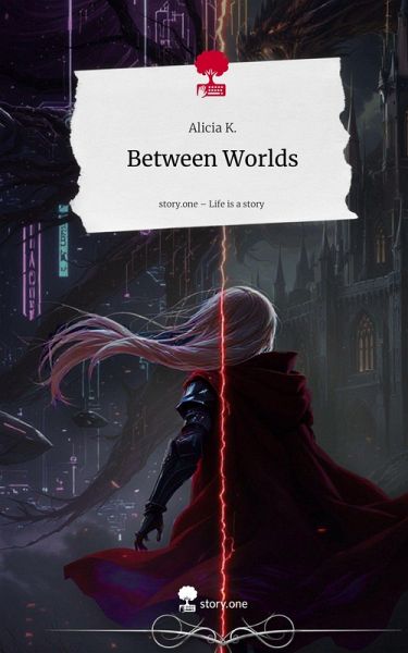 Between Worlds. Life is a Story - story.one