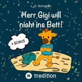 Herr Gigi will nicht ins Bett! Herr Gigi will nicht ins Bett!