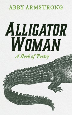 Alligator Woman (eBook, ePUB) Alligator Woman (eBook, ePUB)
