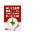 Wie ich dem Diabetes den Mittelfinger gezeigt habe (eBook, ePUB)