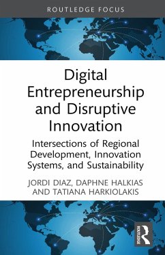 Digital Entrepreneurship and Disruptive Innovation (eBook, PDF) - Diaz, Jordi; Halkias, Daphne; Harkiolakis, Tatiana Digital Entrepreneurship and Disruptive Innovation (eBook, PDF) - Diaz, Jordi; Halkias, Daphne; Harkiolakis, Tatiana