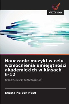 Nauczanie muzyki w celu wzmocnienia umiej¿tno¿ci akademickich w klasach 6-12 Cover Nauczanie muzyki w celu wzmocnienia umiej¿tno¿ci akademickich w klasach 6-12