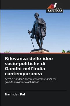 Rilevanza delle idee socio-politiche di Gandhi nell'India contemporanea - Pal, Narinder Rilevanza delle idee socio-politiche di Gandhi nell'India contemporanea - Pal, Narinder
