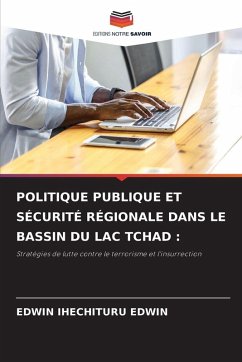 Cover POLITIQUE PUBLIQUE ET SÉCURITÉ RÉGIONALE DANS LE BASSIN DU LAC TCHAD :