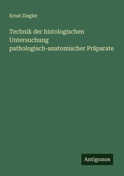 Cover Technik der histologischen Untersuchung pathologisch-anatomischer Präparate