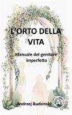 L'Orto della Vita. Manuale del genitore imperfetto