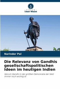 Die Relevanz von Gandhis gesellschaftspolitischen Ideen im heutigen Indien - Pal, Narinder