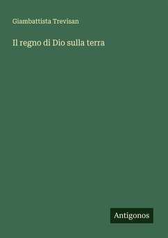 Il regno di Dio sulla terra - Trevisan, Giambattista Il regno di Dio sulla terra - Trevisan, Giambattista