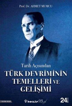 Tarih Acisindan Türk Devriminin Temelleri ve Gelisimi - Mumcu, Ahmet Tarih Acisindan Türk Devriminin Temelleri ve Gelisimi - Mumcu, Ahmet