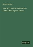 Goethes Clavigo und die sittliche Weltanschauung des Dichters