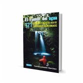 El rumor del agua : 121 cascadas y saltos de agua de Cantabria y Las Merindades El rumor del agua : 121 cascadas y saltos de agua de Cantabria y Las Merindades