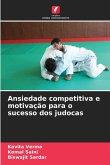 Ansiedade competitiva e motivação para o sucesso dos judocas