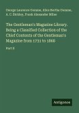 The Gentleman's Magazine Library. Being a Classified Collection of the Chief Contents of the Gentleman's Magazine from 1731 to 1868 The Gentleman's Magazine Library. Being a Classified Collection of the Chief Contents of the Gentleman's Magazine from 1731 to 1868