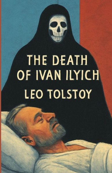 The Death Of Ivan Ilych (Illustrated) The Death Of Ivan Ilych (Illustrated)