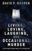 Living, Loving, Laughing, and Occasional Murder