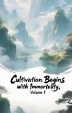 Cultivation Begins with Immortality, Volume 1 Cultivation Begins with Immortality, Volume 1