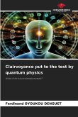 Clairvoyance put to the test by quantum physics