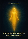 La memoria del sè: testamento energetico La memoria del sè: testamento energetico