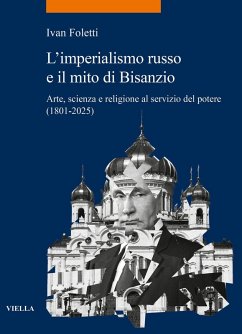 Cover L' imperialismo russo e il mito di Bisanzio. Arte, scienza e religione al servizio del potere (1801-2025)