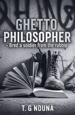 Ghetto Philosopher - Bred A Soldier From The Rubble - Nduna, T. G