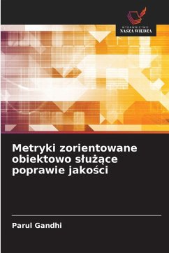 Metryki zorientowane obiektowo s¿u¿¿ce poprawie jako¿ci - Gandhi, Parul Metryki zorientowane obiektowo s¿u¿¿ce poprawie jako¿ci - Gandhi, Parul