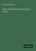 Peter Candid: Sein Leben und seine Werke Peter Candid: Sein Leben und seine Werke