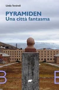 Cover Pyramiden, una città fantasma