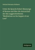 Ueber die Sprache Robert Mannyngs of Brunne und über die Autorschaft der ihm zuggeschriebenen Ueber die Sprache Robert Mannyngs of Brunne und über die Autorschaft der ihm zuggeschriebenen